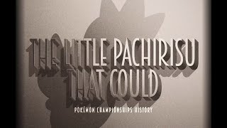 Pokémon Championships History Ep 4 The Little Pachirisu That Could [upl. by Leverett]