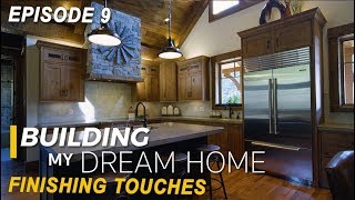 EP 9 Building My Dream Home  Finishing Touches Kitchen Ideas Tile Flooring Reclaimed Wood Trim [upl. by Drwde464]