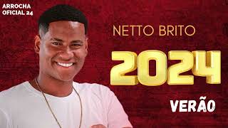 NETTO BRITO  VERÃO 2024 REPERTÓRIO ATUALIZADO MÚSICA NOVA nettobrito arrocha divulgação [upl. by Ardath]