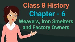 Class 8 History chapter 6 Weavers Iron Smelters and Factory Owners cbse ncert social science [upl. by Carley]