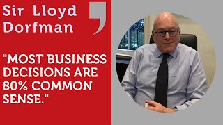 quotMost business decisions are 80 common sensequot In Conversation With Sir Lloyd Dorfman [upl. by Nnylsoj]