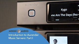 Introduction to Aurender Music Servers Part I  Moon Audio [upl. by Prisca552]