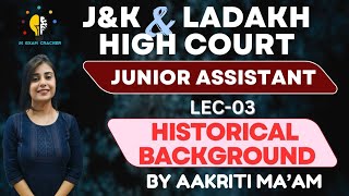 HISTORICAL BACKGROUND HIGH COURT OF JampK amp LADAKH II LEC03 II HIGH COURT EXAM  JUNIOR ASSISTANT [upl. by Atinele]