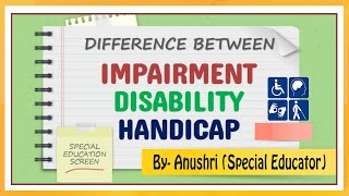 Impairment Disability and Handicap Difference  Disability Concept with examples  Special Education [upl. by Sharman]