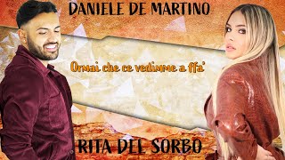 Daniele De Martino Ft Rita Del Sorbo  Ormai che ce vedimme a ffa  Ufficiale 2021 [upl. by Maryjane]