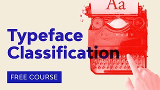 Typography Basics Typeface Classification  FREE COURSE [upl. by Sigfried78]