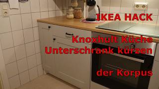 IKEA HACK Knoxhult Küche Unterschrank kürzen der Korpus [upl. by Eycal]