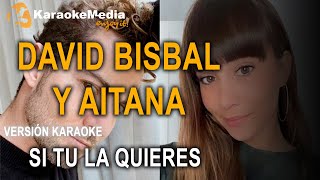 DAVID BISBAL Y AITANA  SI TU LA QUIERES LETRA HD INSTRUMENTAL KARAOKE KARAOKEMEDIA [upl. by Domenic]