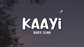 Baby Jean  KAAYI lyrics [upl. by Eicram]