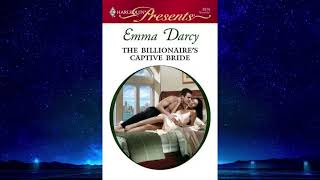 Harlequin The Billionaires Captive Bride  by Emma Darcy [upl. by Simaj741]