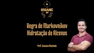 Regra de Markovnikov Regiosseletividade  Hidratação catalisada por ácido [upl. by Ailesor748]