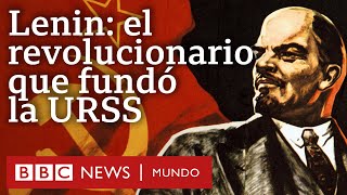 3 claves para entender la importancia histórica de Lenin el revolucionario que fundó la URSS [upl. by Giarg578]