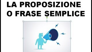 La proposizione o frase semplice Analisi logica [upl. by Carine898]