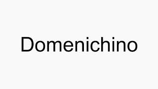 How to pronounce Domenichino [upl. by Bradski875]