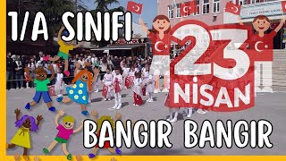 BANGIR BANGIR 23 NİSAN ÇOCUK BAYRAMI GÖSTERİSİ 1A SINIFI [upl. by Bijan]