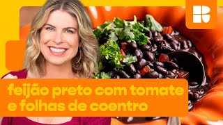 Feijão preto com tomate e coentro  Rita Lobo  Cozinha Prática [upl. by Arotal]