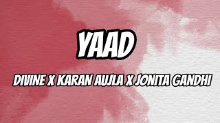 Yaad Lyrics  DIVINE X KARAN AUJLA X JONITA GANDHI viviandivine KaranAujlaOfficial [upl. by Ifill746]