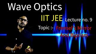 9 Wave Optics  Frensels Mirror And Biprism  IIT JEE  NEET  Physics  Prateek Jain Sir [upl. by Haran]