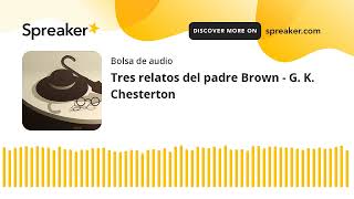 Tres relatos del padre Brown  G K Chesterton made with Spreaker [upl. by Middendorf16]