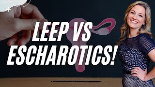 How to Choose Between LEEP vs Escharotic Treatments [upl. by Kev]