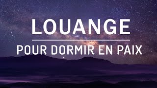 Louange et Adoration pour Dormir  Priere du Soir Avant de Dormir  Mardi 24 Octobre 2023 [upl. by Adnorat]