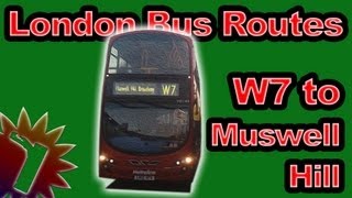 W7 to Muswell Hill  London Bus Routes  Timelapse 032 [upl. by Ynobe]