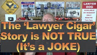 The Lawyer Cigar Story is NOT TRUE Its a Joke [upl. by Niroc571]