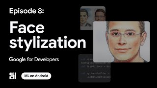 Face stylization  ML on Android with MediaPipe Series [upl. by Japha]