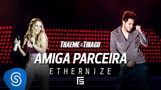 Thaeme amp Thiago  Amiga Parceira  DVD Ethernize [upl. by Ludie266]