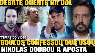 3 DEBATE NA UOL PEGOU FOGO BOULOS CONFESSOU QUE USOU NUNES FUGIU DAS PERGUNTAS PABLO MARÇAL FOI [upl. by Luttrell]