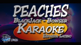 ♫ BlackJack Bowser  Peaches Español Latino Creado por Dj DEpRa ♫ [upl. by Virgilia]