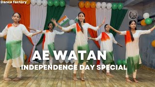 Ae Watan  Independence Day Special  Raazi  Dance Cover [upl. by Hayman]