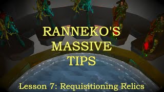 Massive Tips Lesson 7 Requisitioning Relics [upl. by Ahc]