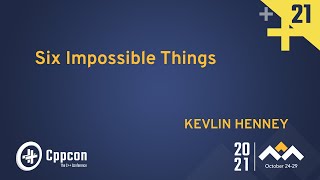 Plenary Six Impossible Things  Kevlin Henney  CppCon 2021 [upl. by Miranda]