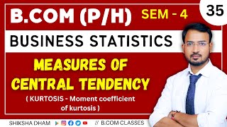 Business statistics for bcom  Kurtosis  moment coefficient of kurtosis  part 35  By Anand sir [upl. by Aicemed]