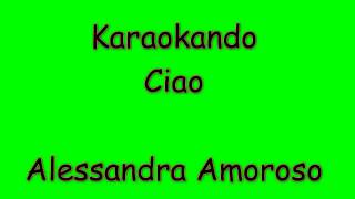 Karaoke Italiano  Ciao  Alessandra Amoroso  Testo [upl. by Ire]