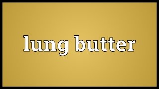 Lung butter Meaning [upl. by Ferino205]