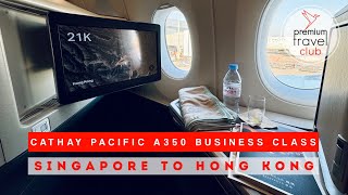 Cathay Pacific Business Class Airbus A350900 Singapore to Hong Kong [upl. by Philipson]