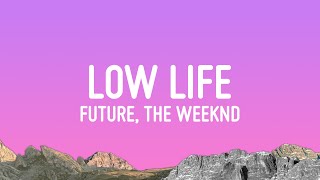 Future  Low Life Lyrics ft The Weeknd [upl. by Anauqed]