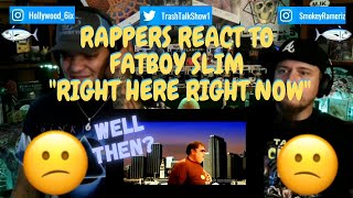 Rappers React To Fatboy Slim quotRight Here Right Nowquot [upl. by Nyla]