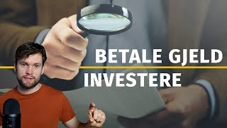 Bør jeg betale GJELD eller INVESTERE i Aksjer og Fond [upl. by Scottie518]