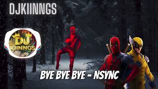 👑 quotBye Bye Byequot NSYNC PISEIRO DO DEADPOOL  DJ KINGS 👑 [upl. by Bowden]