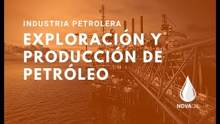 Industria Petrolera Exploración y Producción de Petróleo [upl. by Blondell]