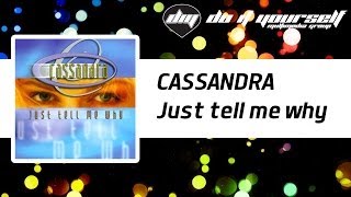 CASSANDRA  Just tell me why Official [upl. by Sualokcin]