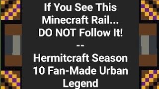 If You See This Minecraft RailDO NOT Follow It  Hermitcraft 10 FanMade Urban Legend [upl. by Attesoj]