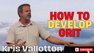 Kris Vallotton  How to Develop Grit [upl. by Robbin]