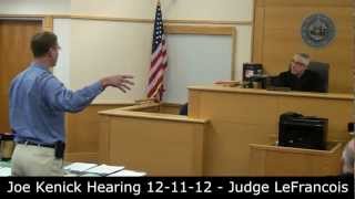 Joe Kenick III Full Unedited Hearing 121112 [upl. by Auqemahs]