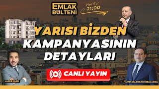 CANLI 🔴 Yarısı Bizden Kampanyası ve Emlak Gündemiyle Dolu Bir Yayın [upl. by Irok]