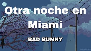 Otra Noche en Miami  Bad Bunny Vídeo letra [upl. by Silva]