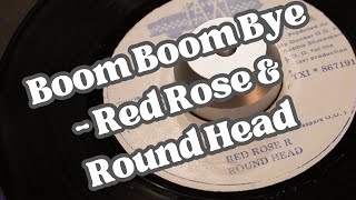 Boom Boom Bye  Red Rose amp Round Head【 Reggae Vinyl Records 】 [upl. by Yedrahs]